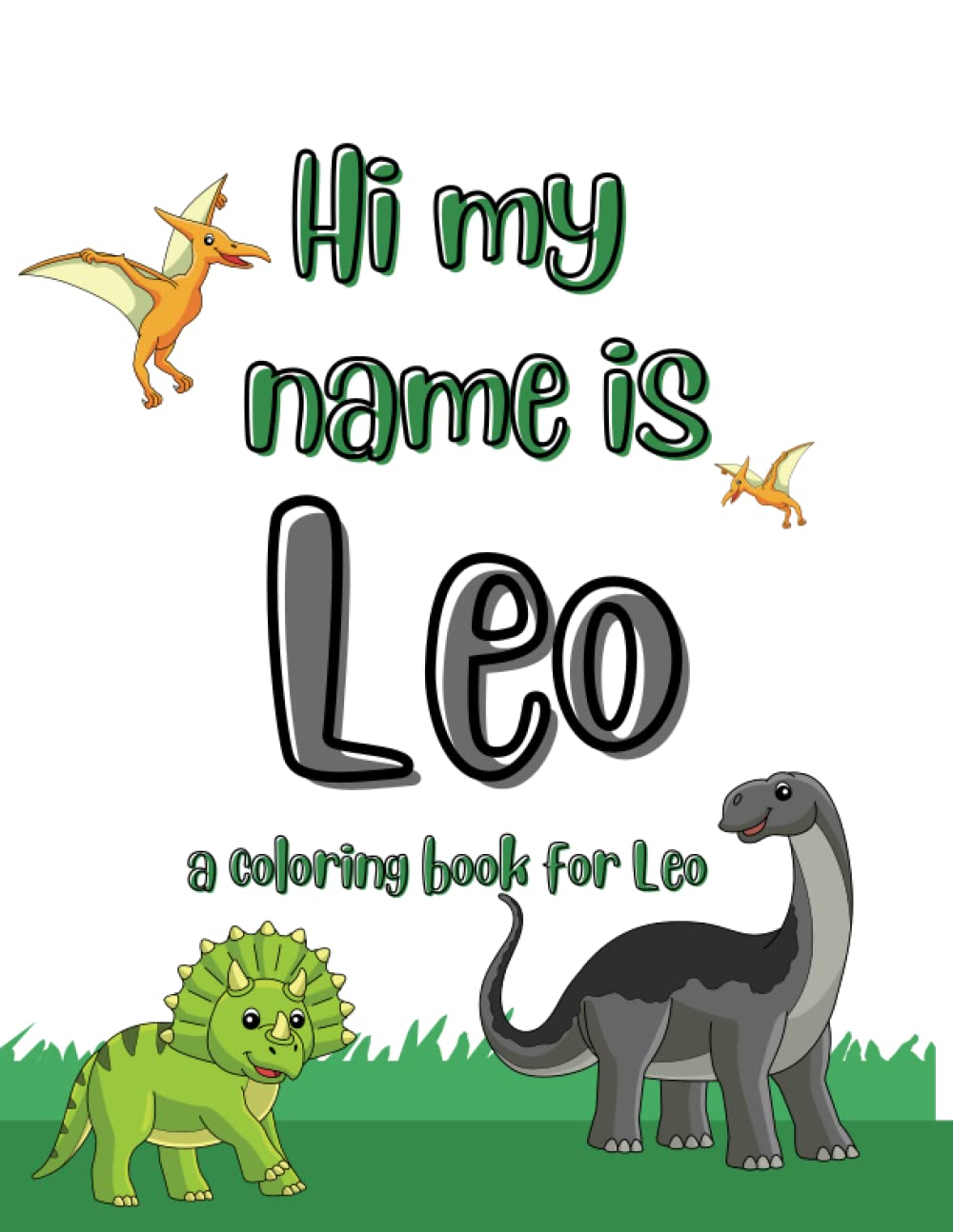 My name is Leo dinosaur coloring book for kids: A personalized coloring book for kids named Leo