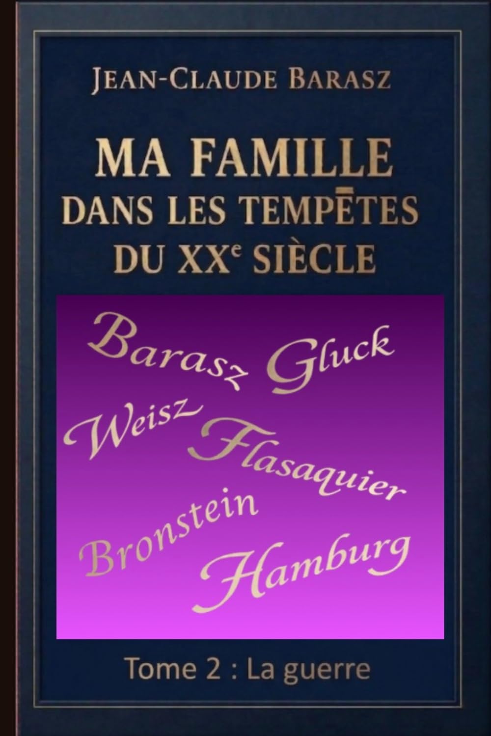 Ma famille dans les tempêtes du XXe siècle: Tome 2, La Guerre