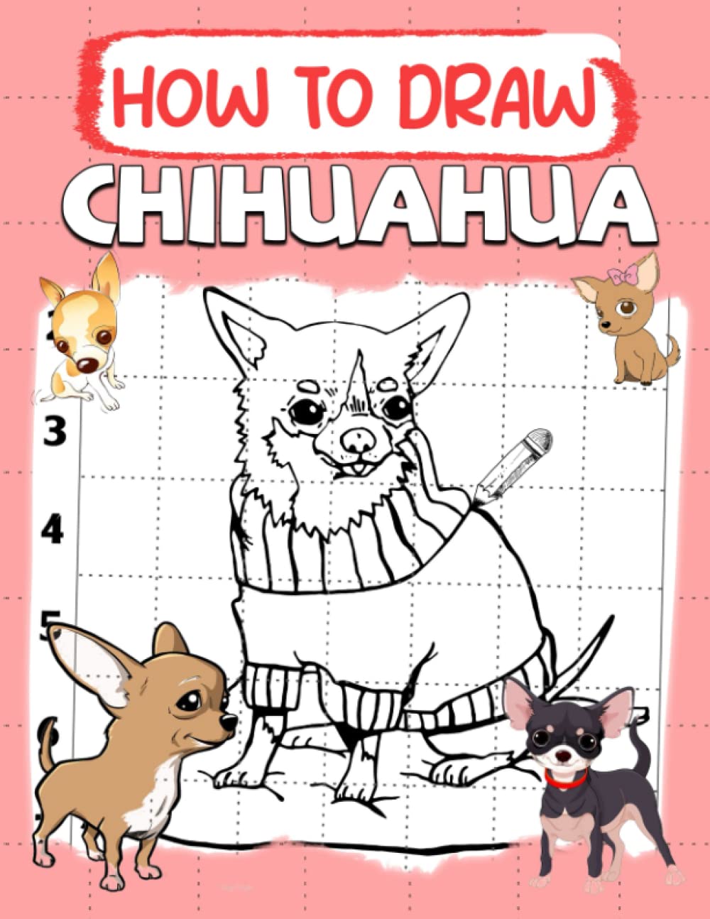 How To Draw Chihuahua: Simple Step-by-Step Guide To Draw With Kawaii To Unleash Creativity Energy For Kids
