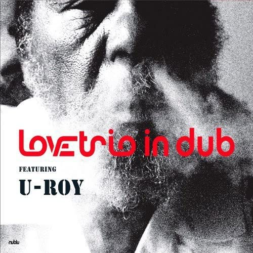 Lovetrio In Dub Featuring U-Roy