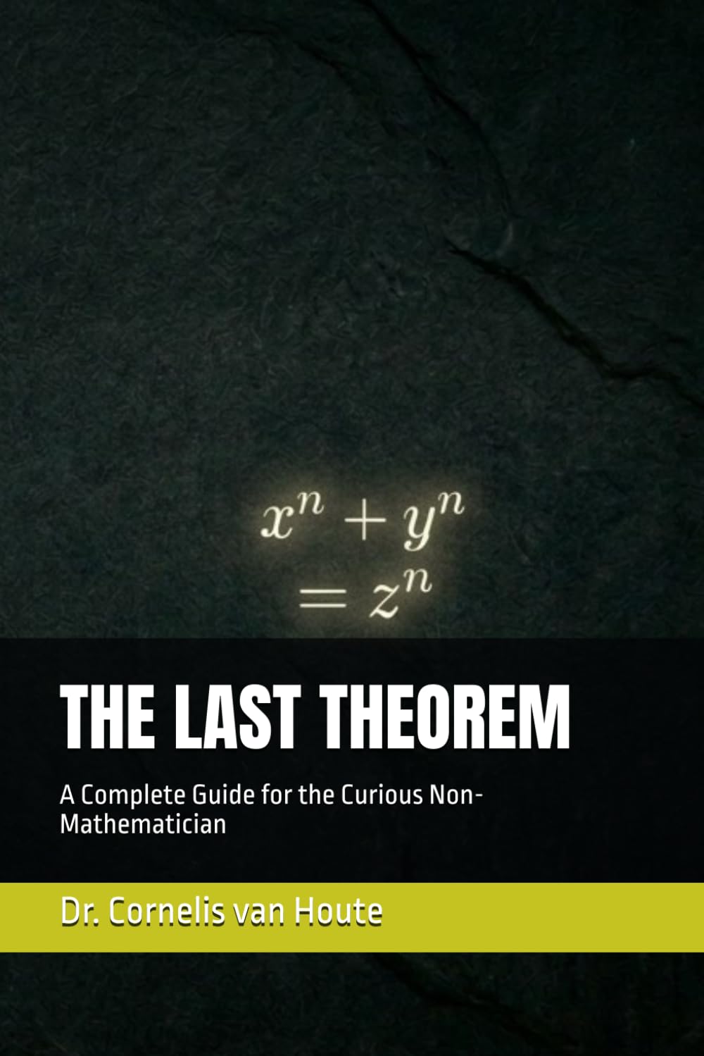 THE LAST THEOREM: A Complete Guide for the Curious Non-Mathematician (The Curious Mind Library)
