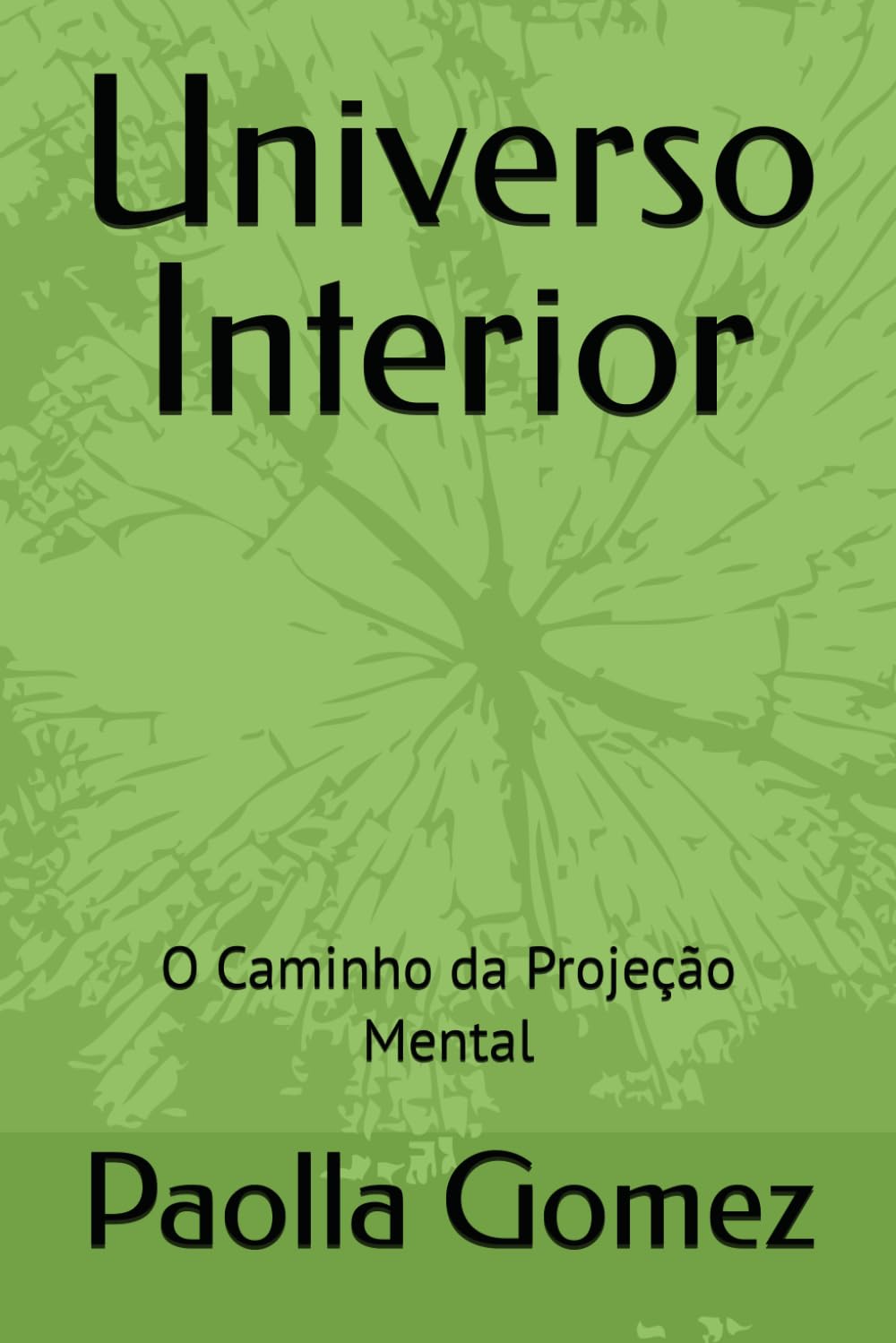 Universo Interior: O Caminho da Projeção Mental