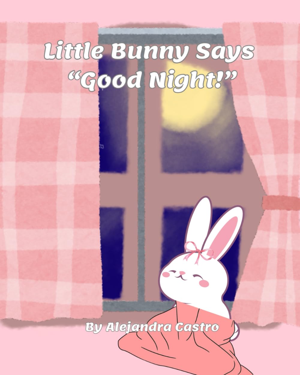 Little Bunny Says "Good Night!"
