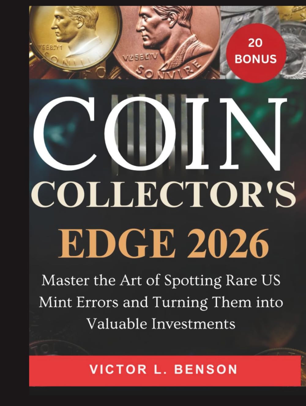 COIN COLLECTOR’S EDGE 2026:: Master the Art of Spotting Rare US Mint Errors and Turning Them into Valuable Investments