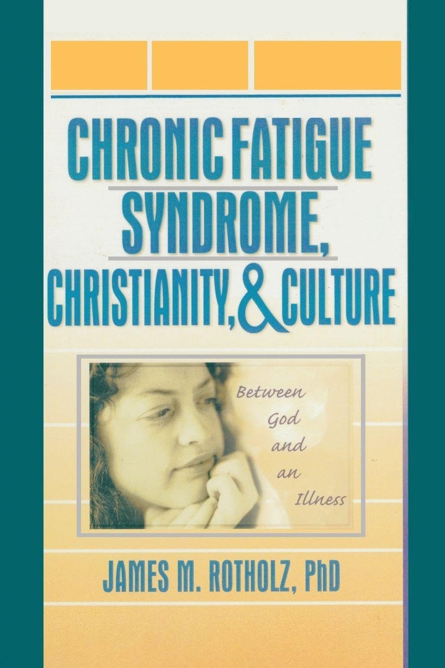 Chronic Fatigue Syndrome, Christianity, and Culture: Between God and an Illness