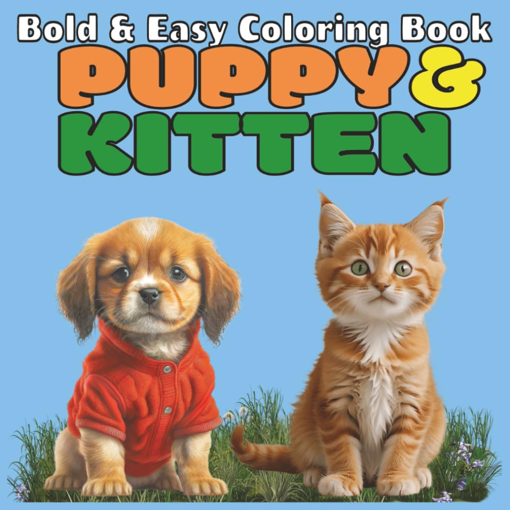 Puppy & Kitten Bold and Easy Coloring Book: Puppy & Kitten Coloring Book for Kids, Teens & Adults | 50 Adorable Designs to Relax and Unwind | Single-Sided Pages for Easy Coloring or Drawing Your Own