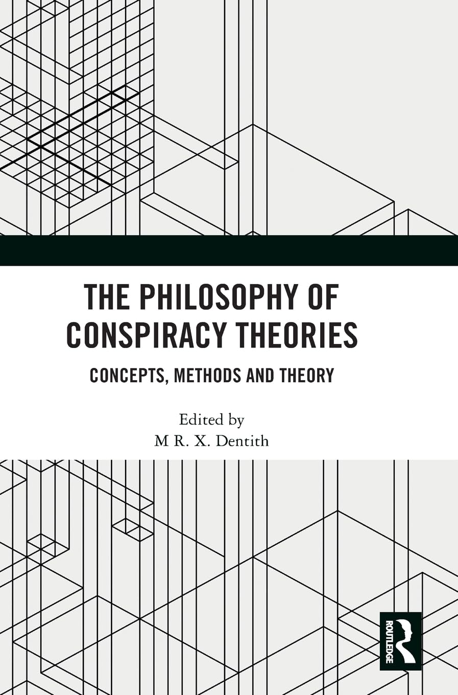 The Philosophy of Conspiracy Theories: Concepts, Methods and Theory