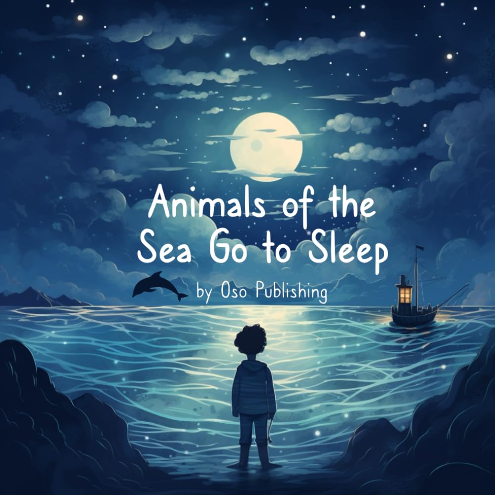 Animals of the Sea Go to Sleep: Animals of the Sea Go to Sleep: Bedtime Story