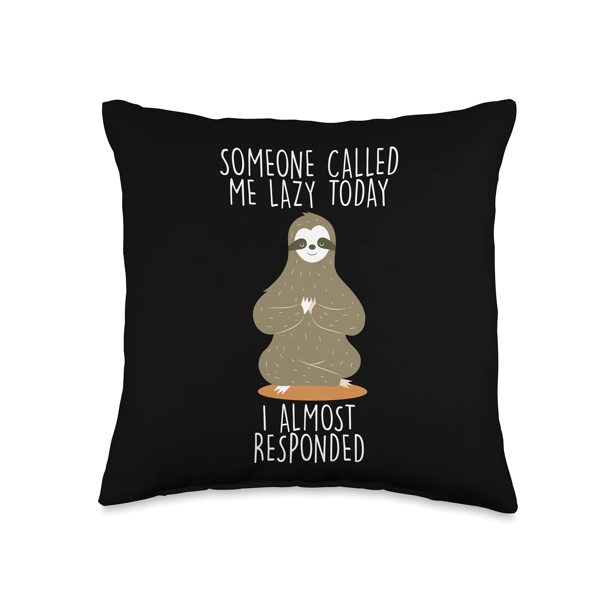 Someone Called me Lazy Joke Sloth Lover Pun Friends Throw Pillow, 16x16, Multicolor