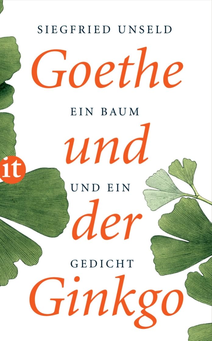 Goethe und der Ginkgo: Ein Baum und ein Gedicht