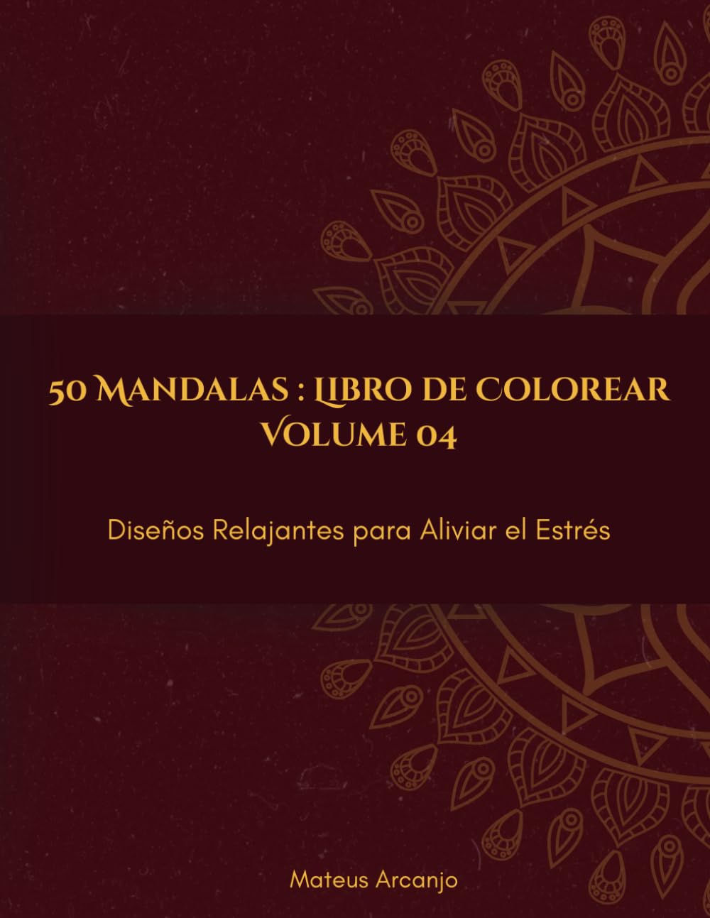 50 Mandalas : Libro de Colorear: Diseños Relajantes para Aliviar el Estrés - Vol. 4