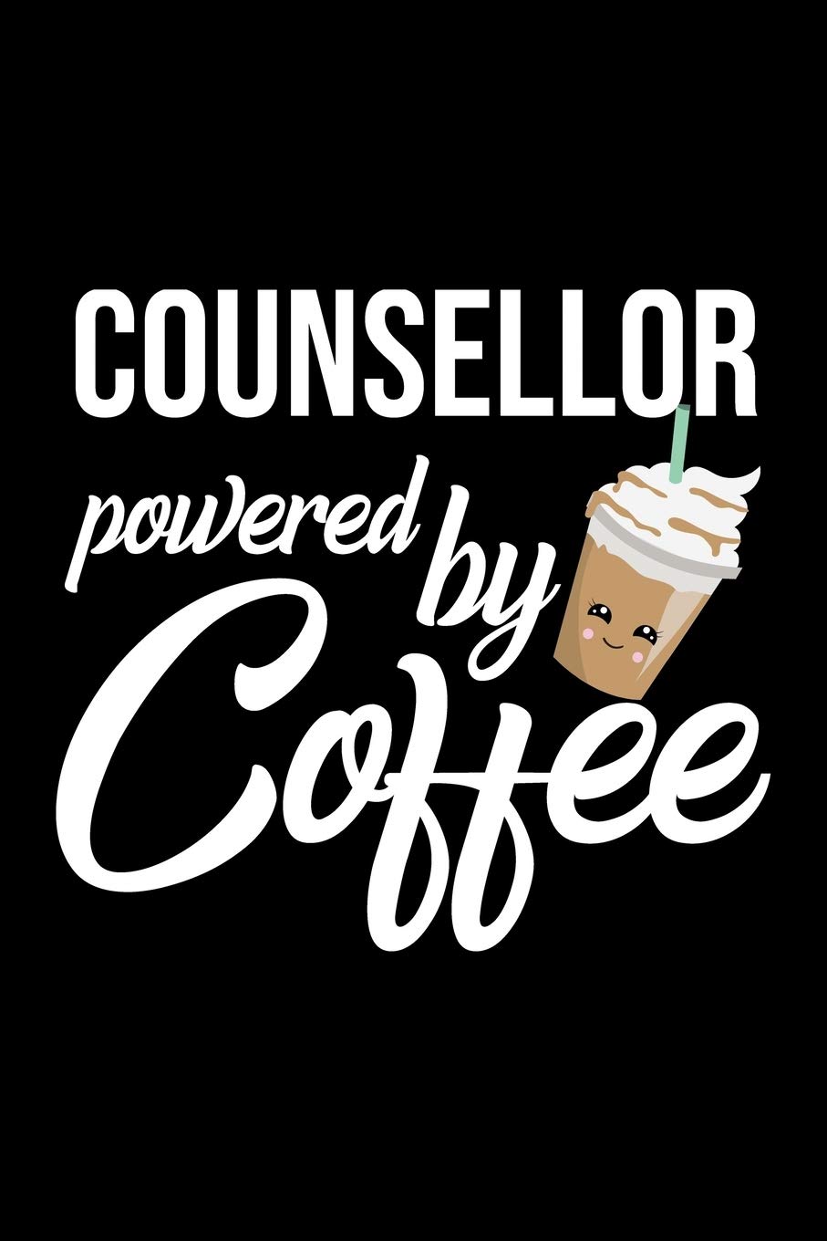 Counsellor Powered by Coffee: Christmas Gift for Counsellor | Funny Counsellor Journal | Best 2019 Christmas Present Lined Journal | 6x9inch 120 pages