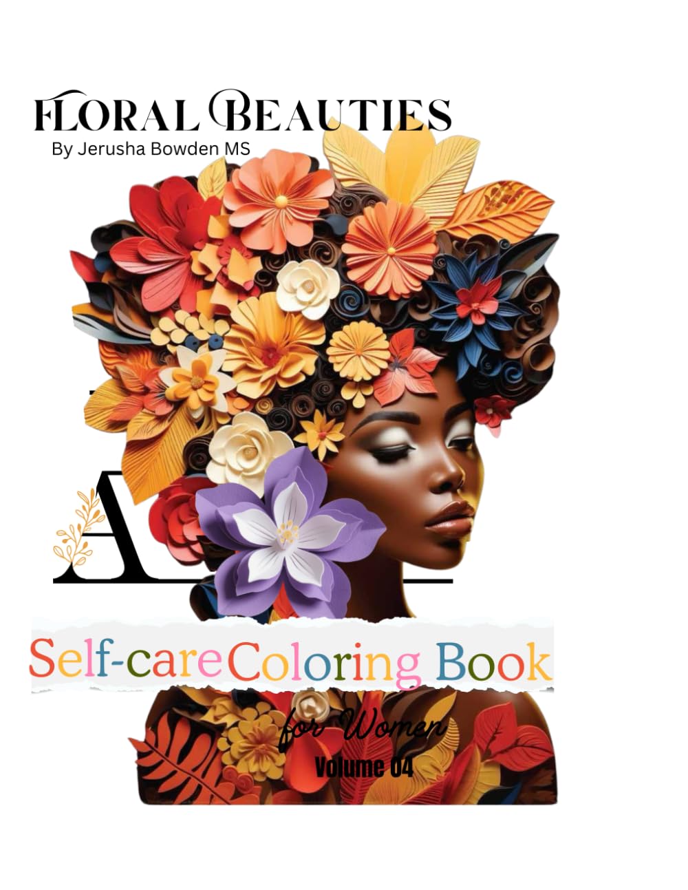 Floral Beauties: A Self-care coloring book for women