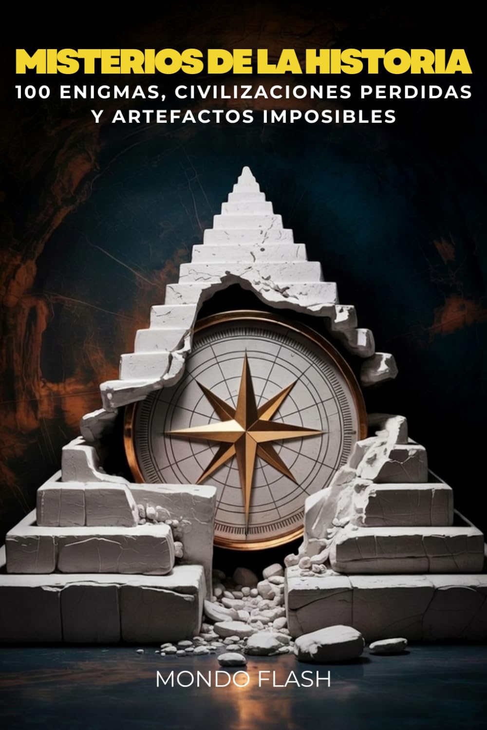 Misterios de la Historia: 100 Enigmas, Civilizaciones Perdidas y Artefactos Imposibles (MUNDO FLASH: La Enciclopedia de Datos Increíbles)
