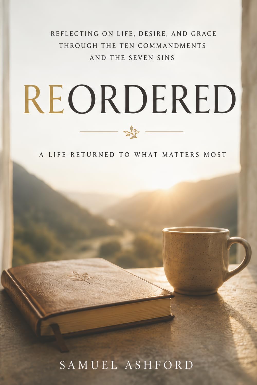 Reordered: Reflecting on Life, Desire, and Grace through the Ten Commandments and the Seven Sins