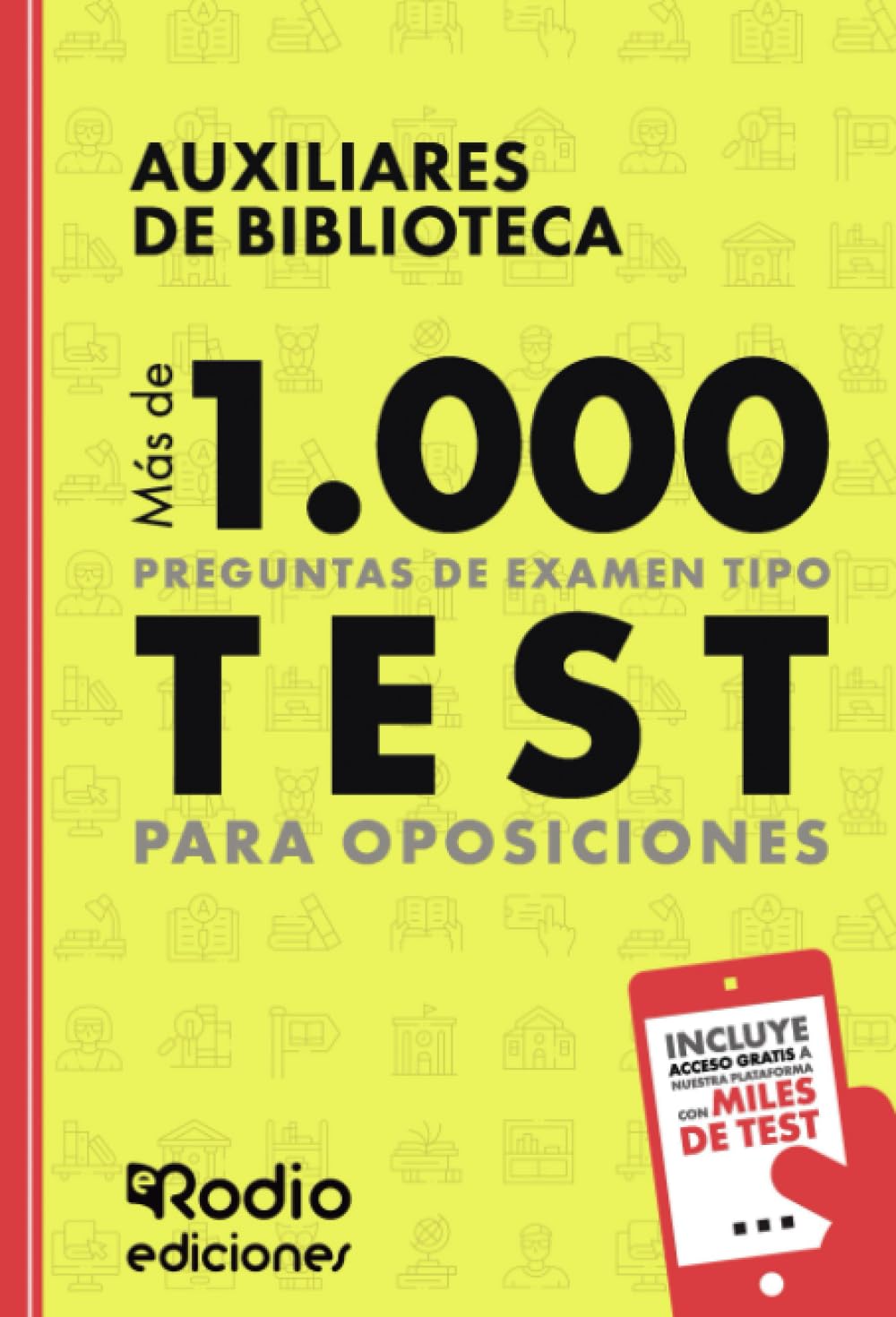 Auxiliares de Biblioteca. Más de 1.000 preguntas de examen tipo test para oposiciones