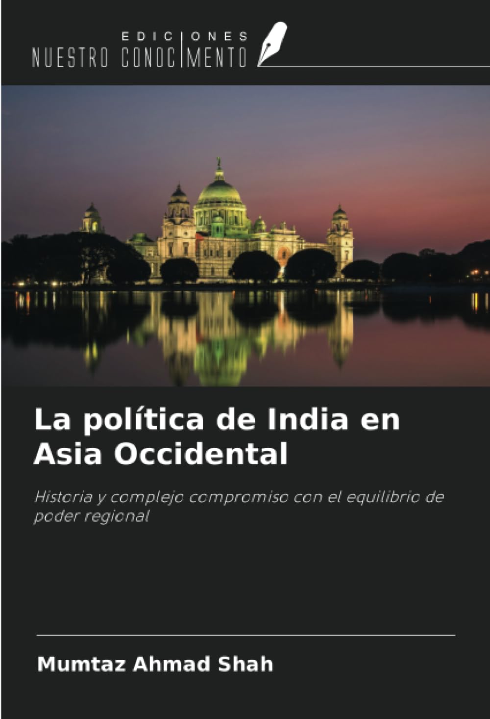 La política de India en Asia Occidental: Historia y complejo compromiso con el equilibrio de poder regional