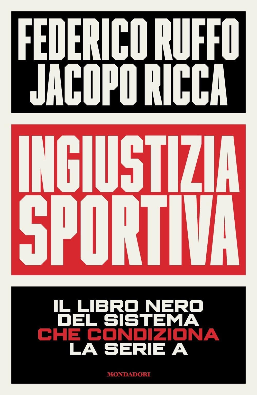 Ingiustizia Sportiva. Il Libro Nero Del Sistema Che Condiziona La Serie A - 4