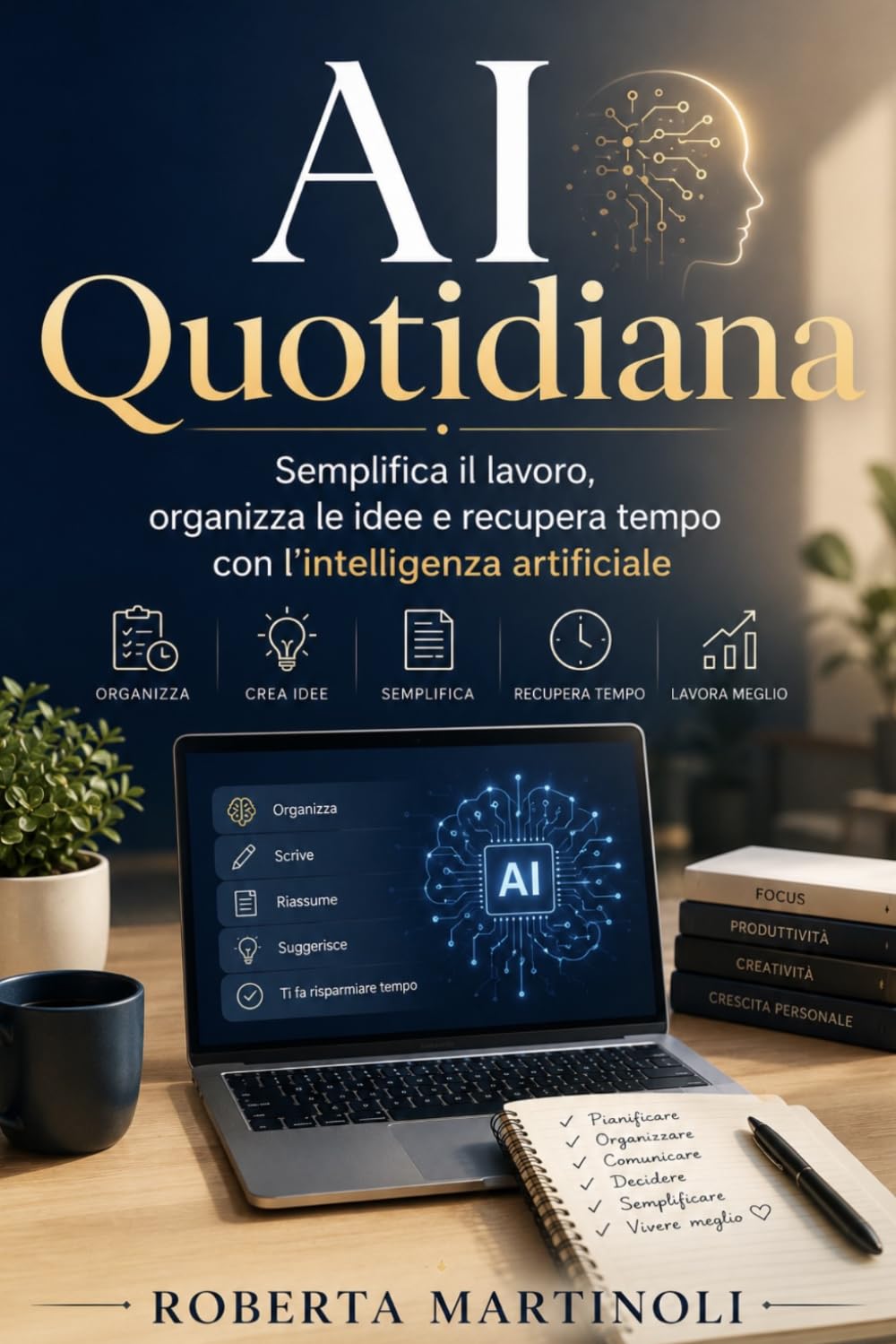 AI Quotidiana: Semplifica il lavoro, organizza le idee e recupera tempo con l’intelligenza artificiale