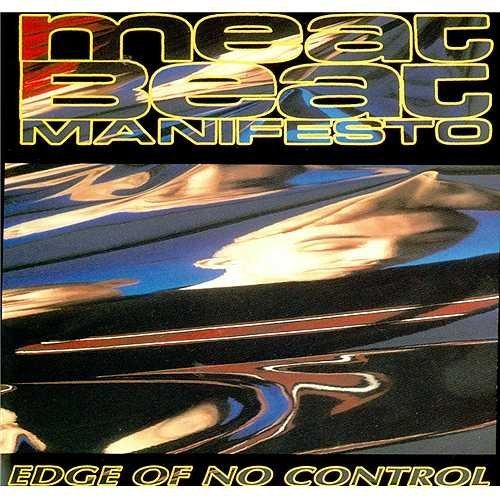 Edge of No Control by Meat Beat Manifesto (19920903) Music