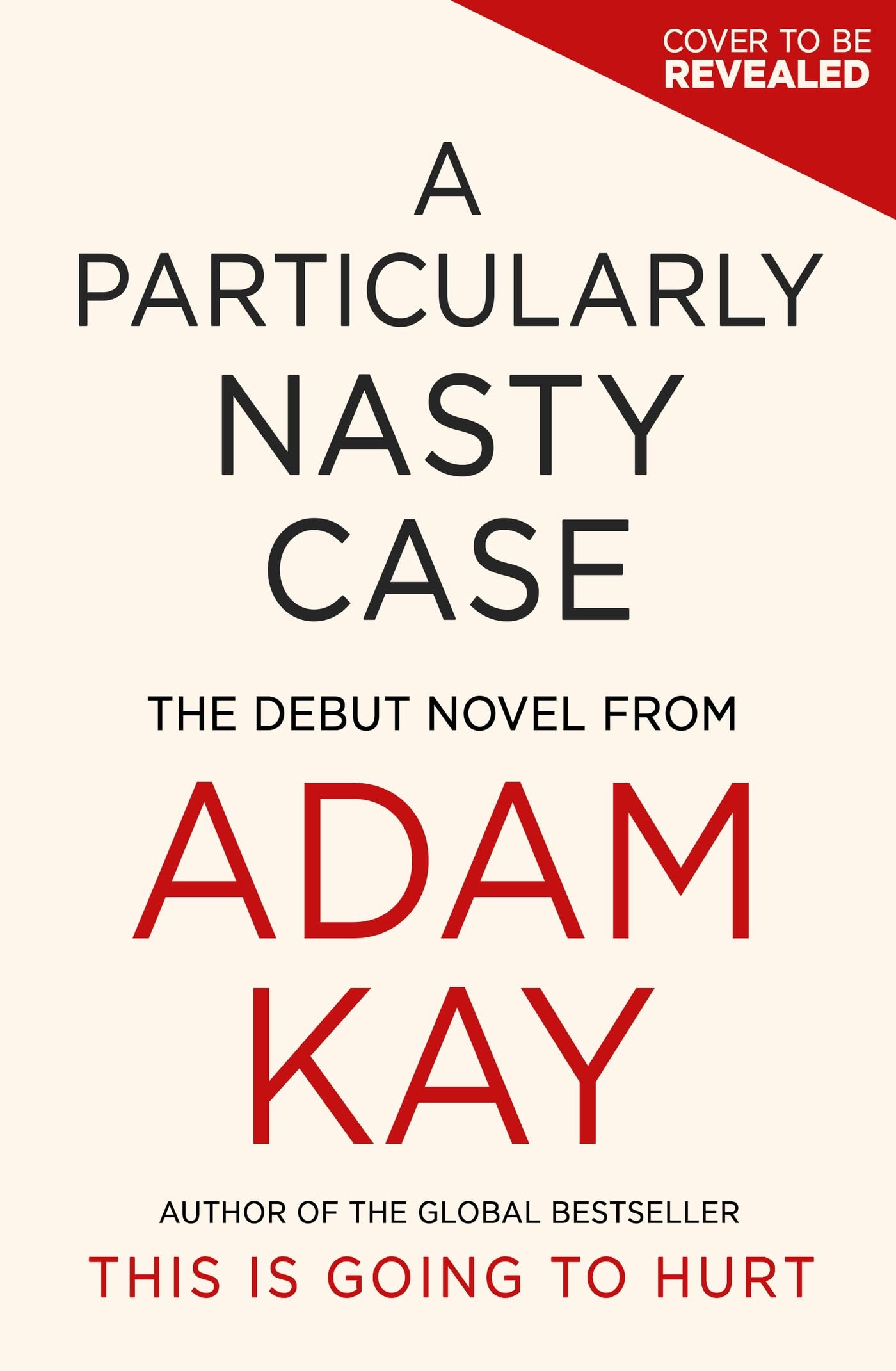 A Particularly Nasty Case: The Debut Novel from the Author of the Global Bestseller This Is Going to Hurt