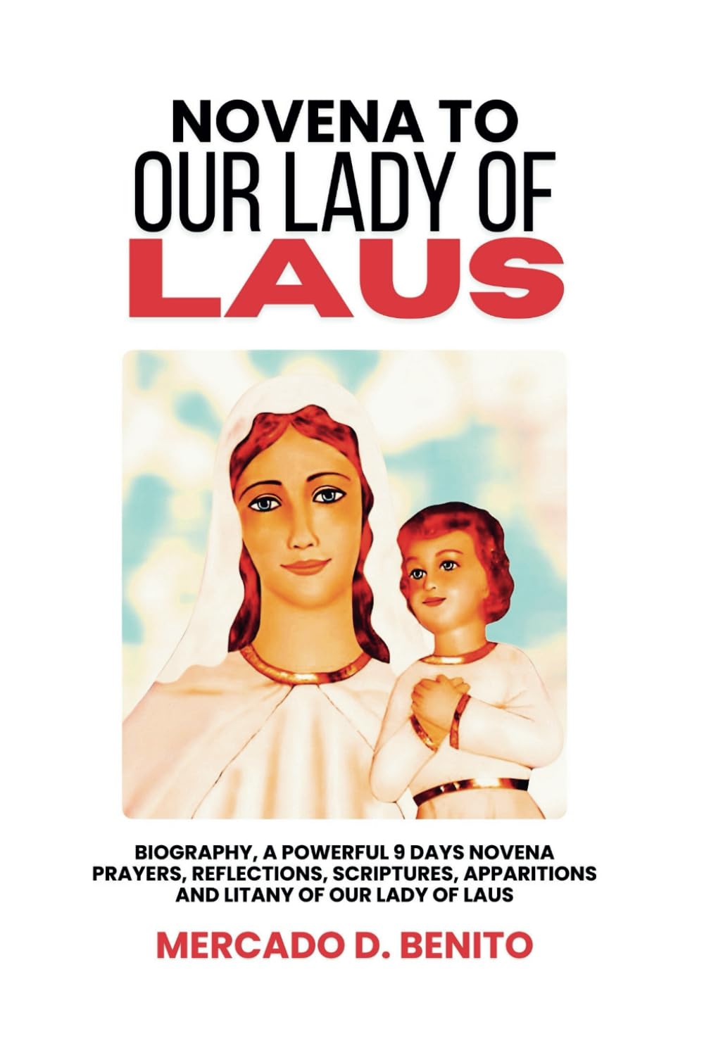NOVENA TO OUR LADY OF LAUS: Biography, A Powerful 9 Days Novena Prayers, Reflections, Scriptures, Apparitions And Litany Of Our Lady of Laus