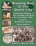 Brewing Beer In The Queen City, A Pictorial History of the brewing industry in Cincinnati, Ohio: Volume I, McMicken Avenue