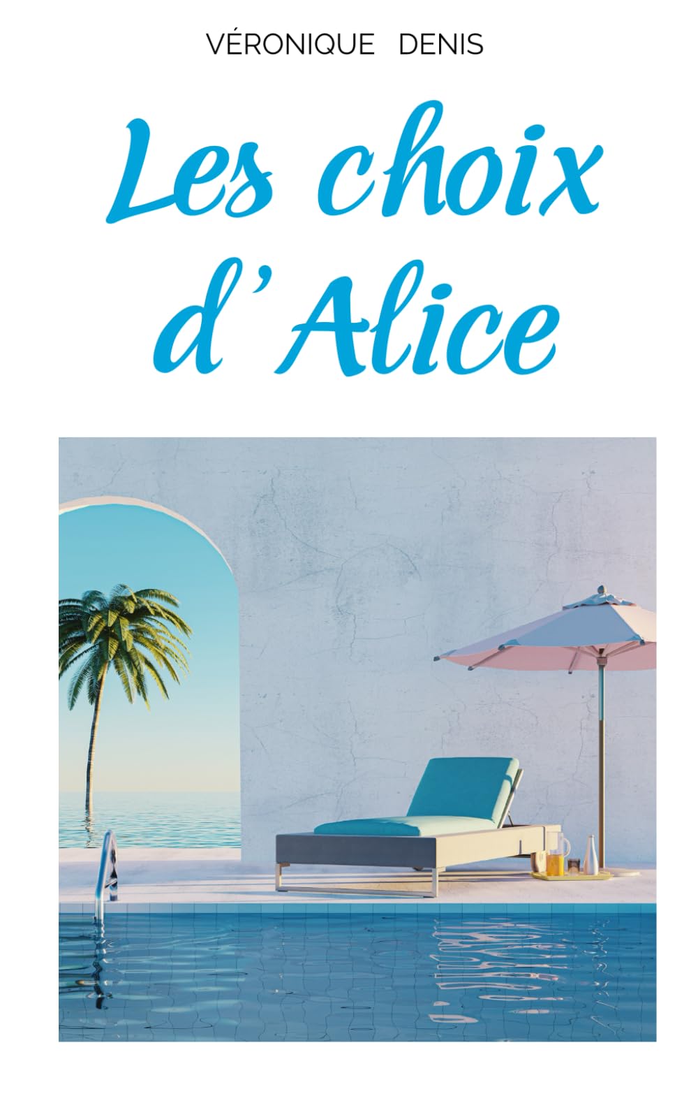 Les choix d'Alice: Osez devenir la meilleure version de vous-même.