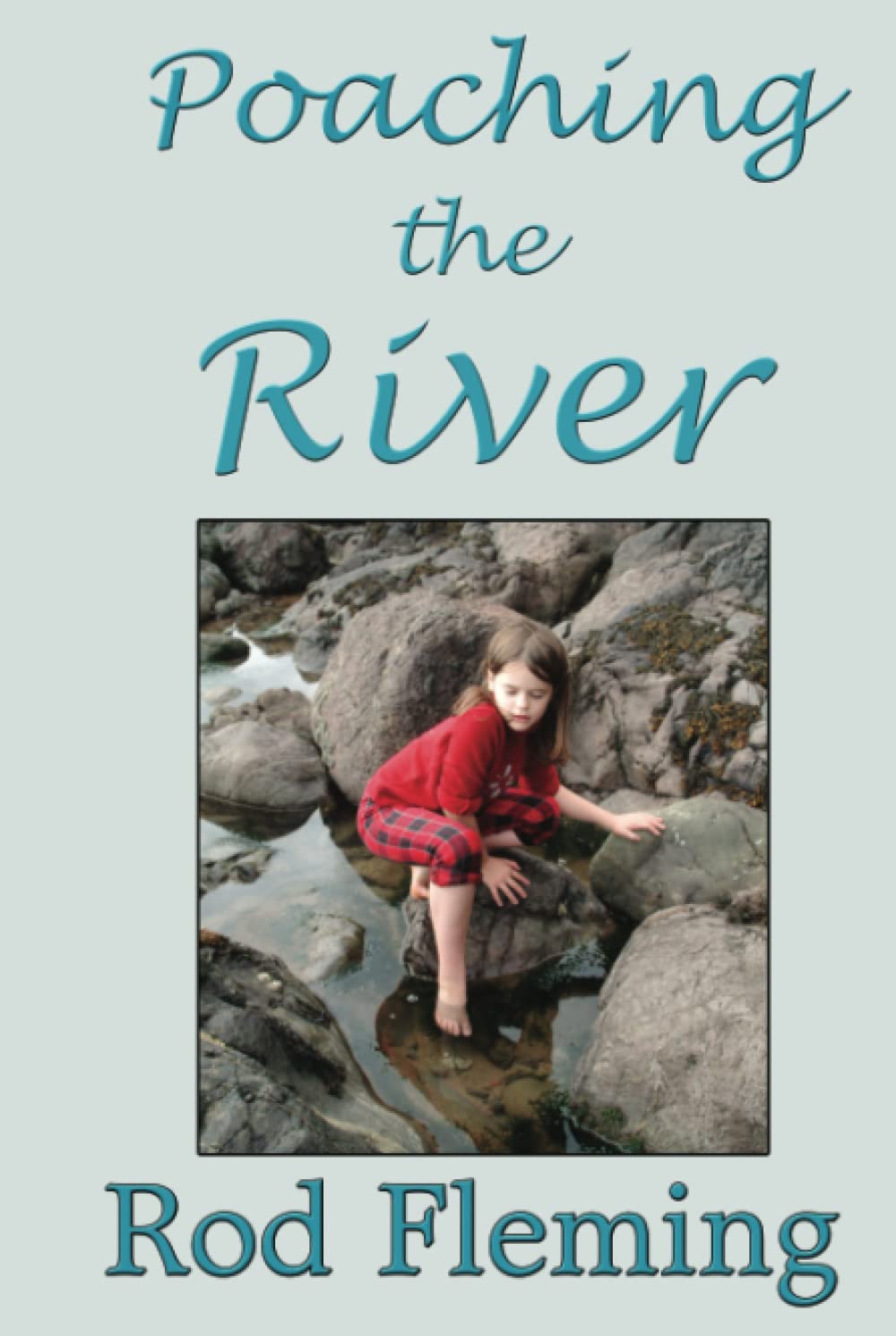 Poaching The River: A hilarious tale of life in a romantic Scottish village