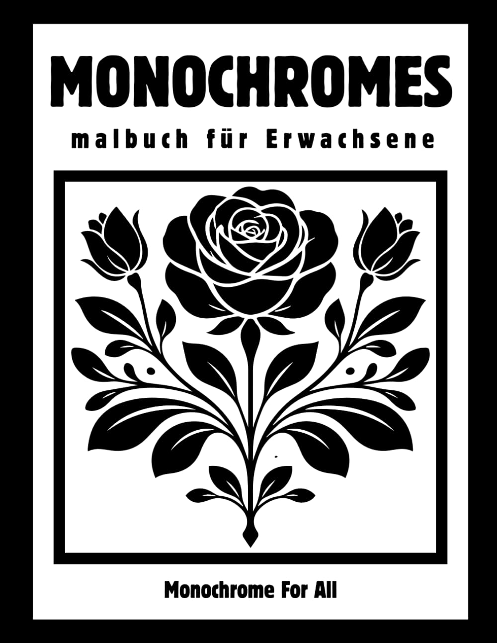Monochromes malbuch für Erwachsene: Stille Kontraste | Schwarz-Weiß Blumen Malbuch für Erwachsene – Monochrome florale Motive zum Ausmalen für Entspannung, Achtsamkeit und Stressabbau