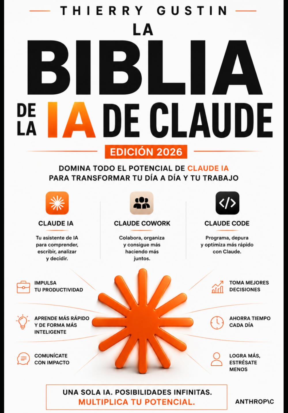 La biblia de Claude AI: La guía completa del power user de la IA de Anthropic (Claude AI La Academia)
