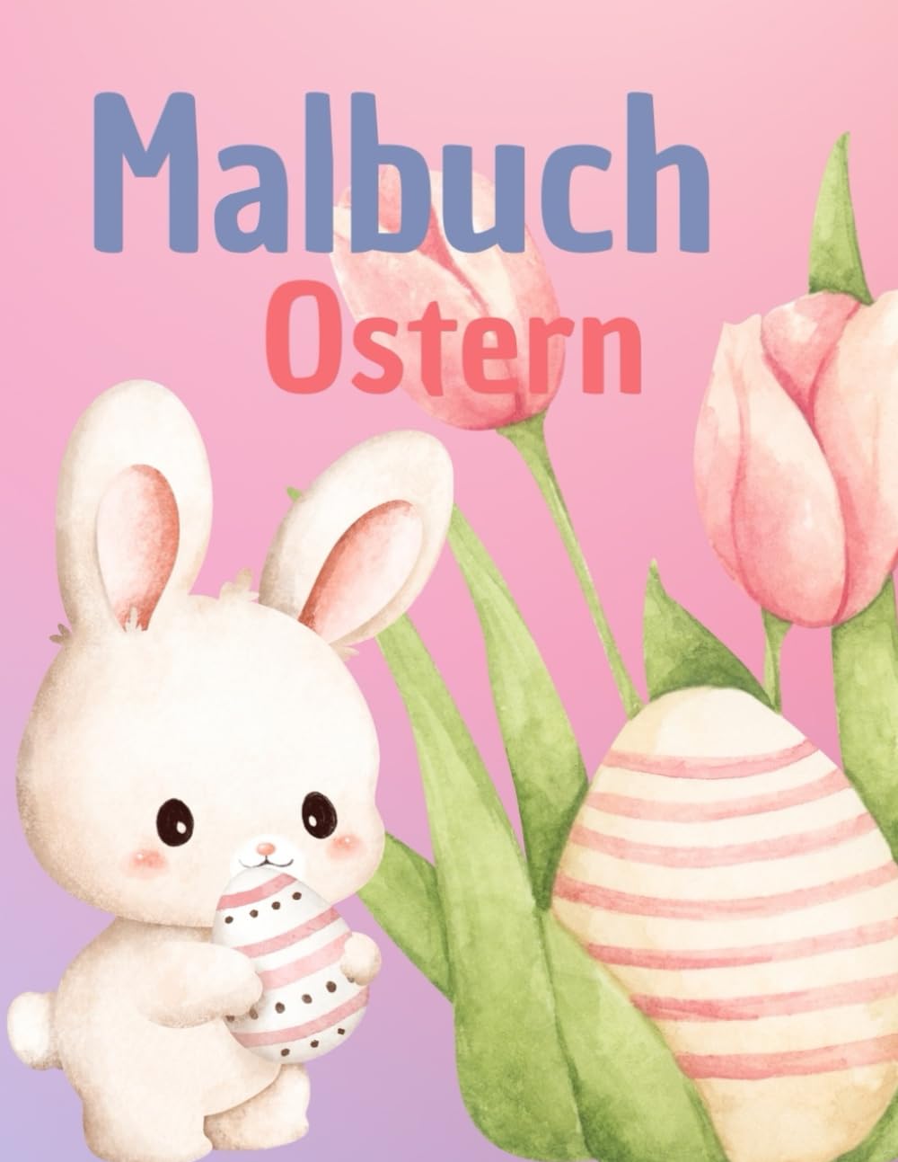Fröhliche Ostern – Mein großes Ausmalbuch: 25 süße Osterbilder zum Ausmalen für Jungen und Mädchen – Kreativer Malspaß für die Osterzeit