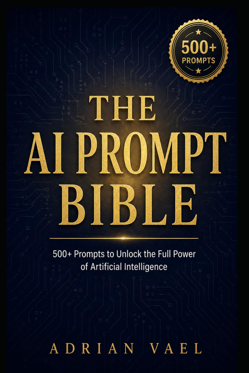 The AI Prompt Bible (The AI Toolkit Professional Series)