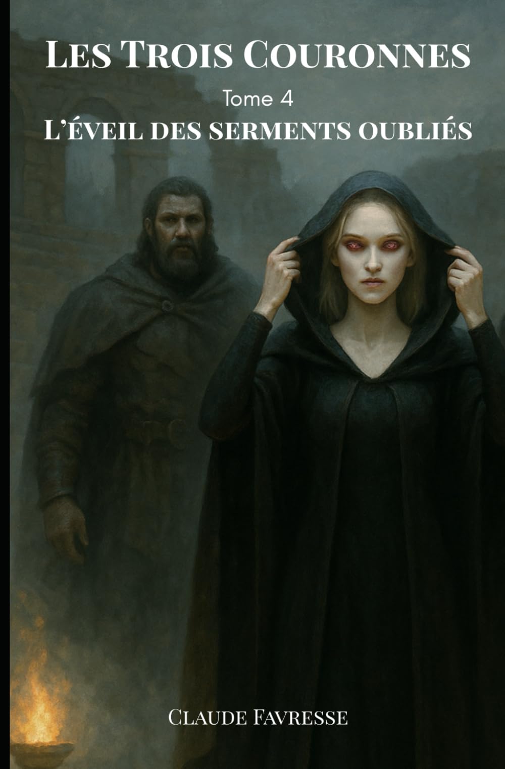 Les Trois Couronnes: Tome 4 - L'éveil des Serments Oubliés