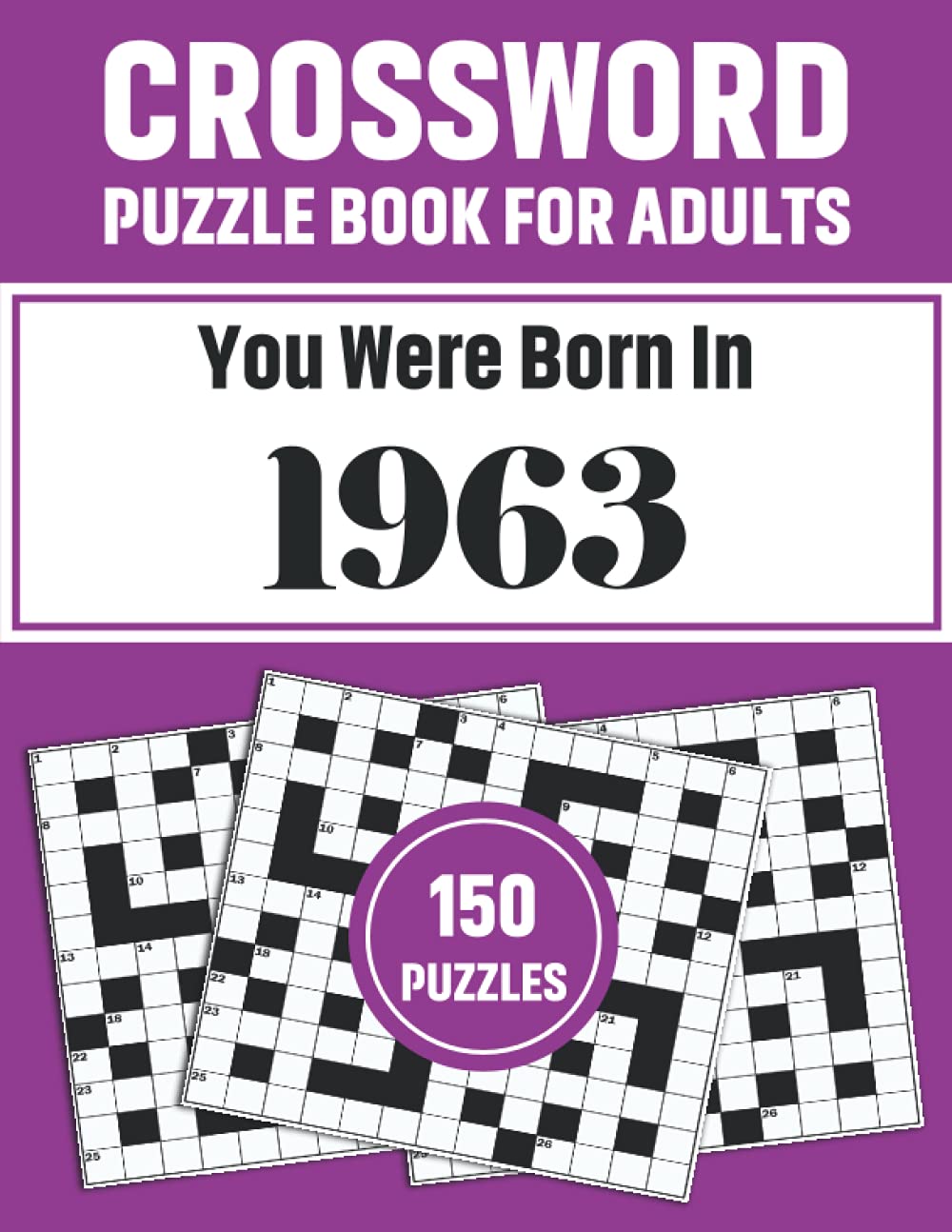 Crossword Puzzle Book For Adults: Crossword Puzzle Book For Adults Who Were Born In 1963 With 150 Puzzles