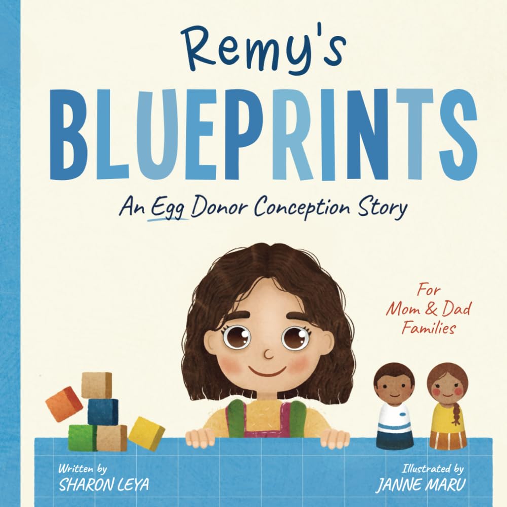 Remy's Blueprints: A (Egg) Donor Conception Story for Mom/Dad Families (My Donor Story: A Book Series for Donor-Conceived Children)