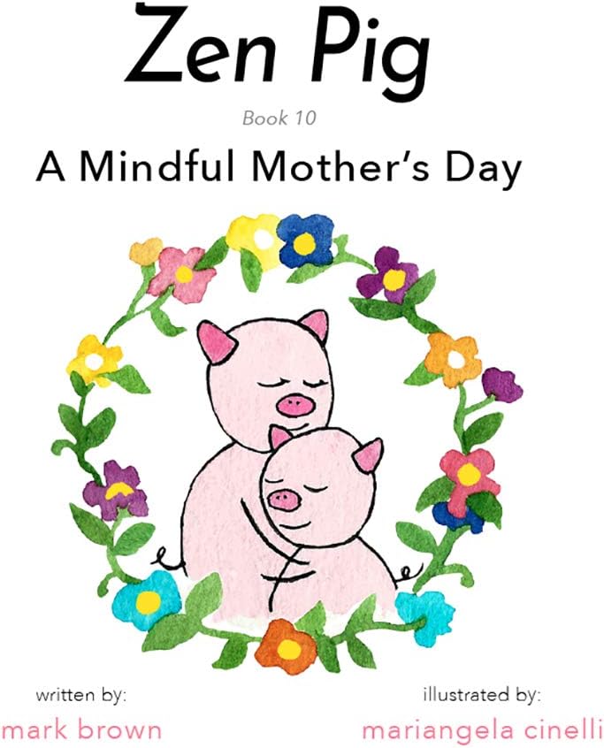 Zen Pig: A Mindful Mother's Day
