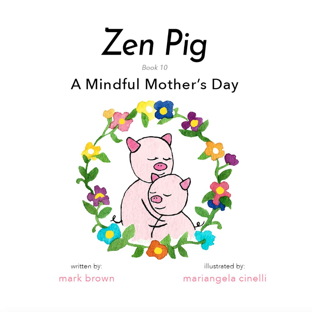 Zen Pig A Mindful Mother's Day A Children's Book from Mark Brown's