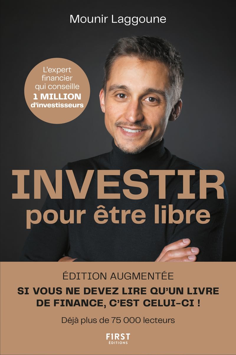 Investir pour être libre, édition augmentée: 10 étapes pour atteindre l'indépendance financière