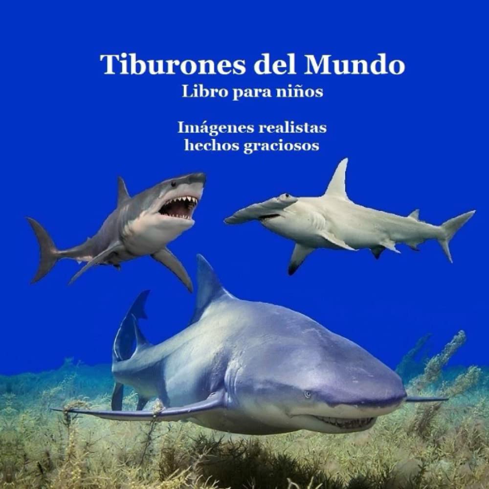 Tiburones del Mundo Libro para Niños: Gran manera para que los niños conozcan a los tiburones de todo el mundo