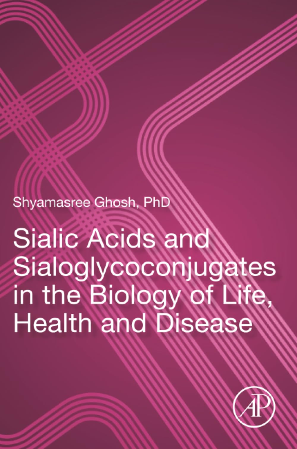 Buy Sialic Acids and Sialoglycoconjugates in the Biology of Life, Health and Disease — BookShops.in