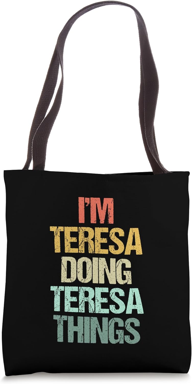 I'm Teresa Doing Teresa Things - Funny Saying Name Teresa Tote Bag