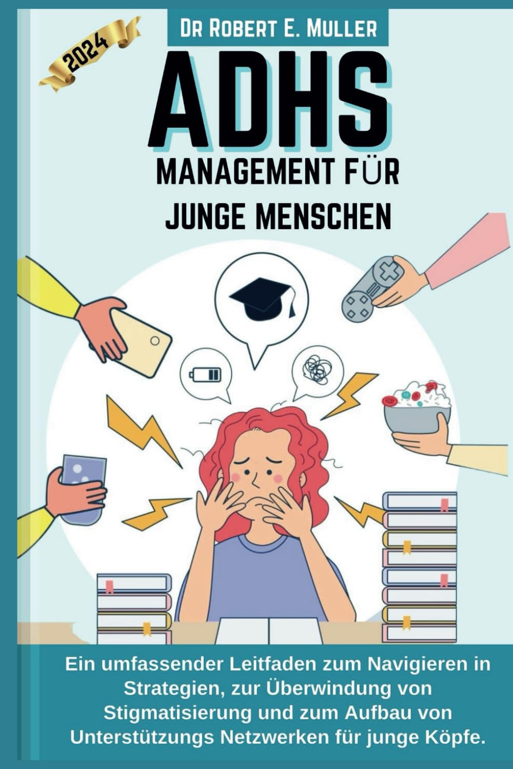 Adhs-Management Für Junge Menschen: Ein umfassender Leitfaden zum Navigieren in Strategien, zur Überwindung von Stigmatisierung und zum Aufbau von Unterstützungs Netzwerken für junge Köpfe.
