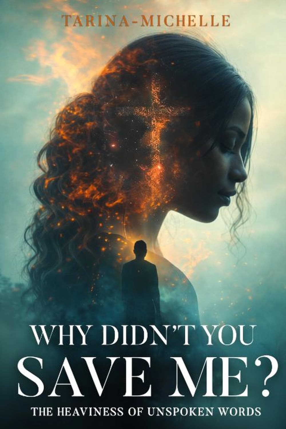 Why Didn’t You Save Me?: The Heaviness of Unspoken Words