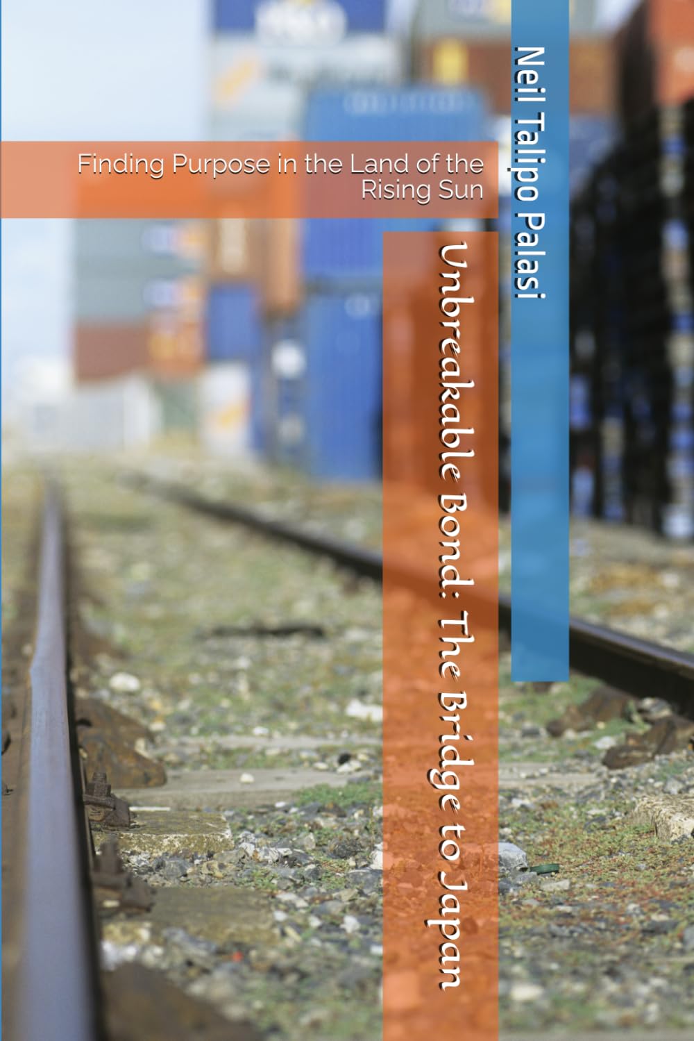 Unbreakable Bond: The Bridge to Japan: Finding Purpose in the Land of the Rising Sun