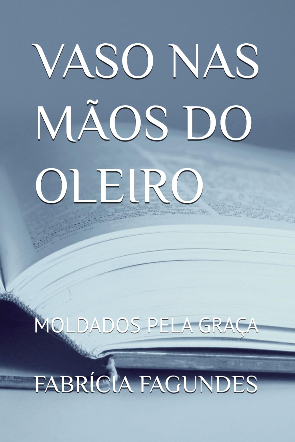 VASO NAS MÃOS DO OLEIRO: MOLDADOS PELA GRAÇA