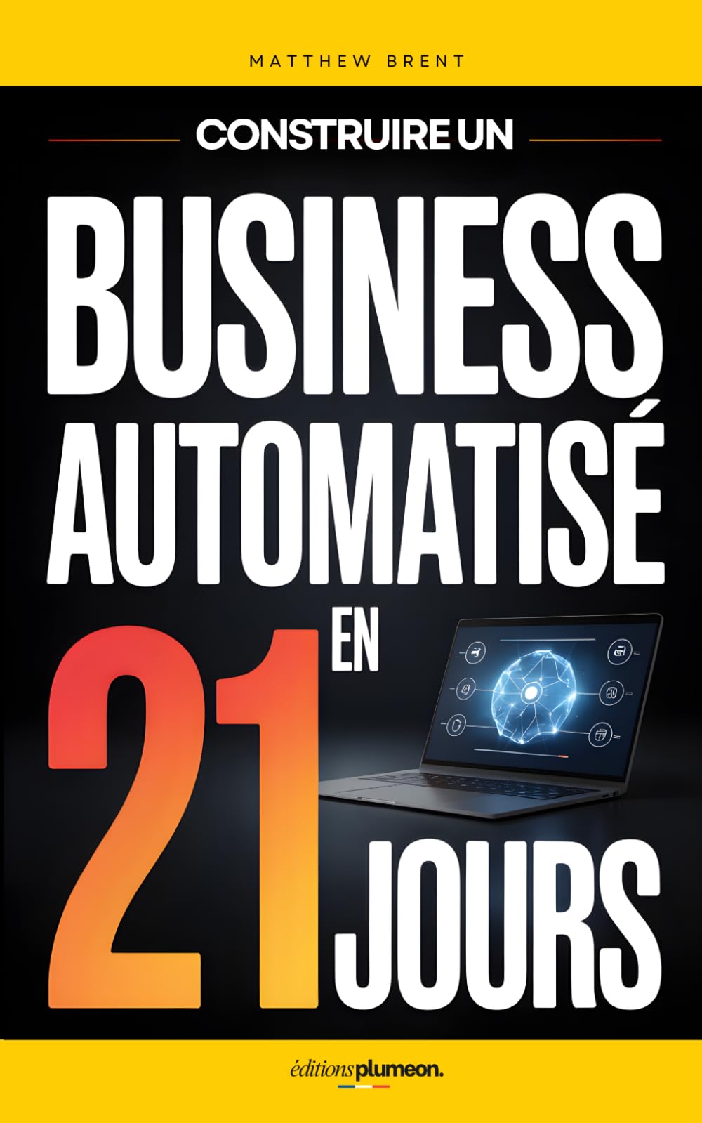 Construire un Business Automatisé en 21 Jours: Le Plan Pas à Pas pour Créer un Système Rentable et Générer des Revenus en Ligne | Livre pour Générer ... Financière | Gagner de l’Argent sur Internet