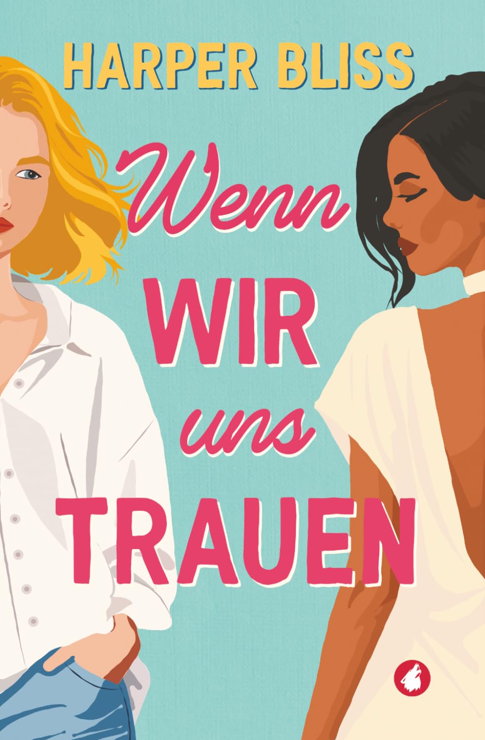 Wenn wir uns trauen: ein Liebesroman