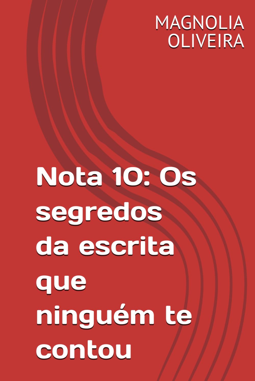 Nota 10: Os segredos da escrita que ninguém te contou