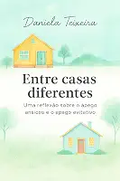 Entre casas diferentes: Uma reflexão sobre o apego ansioso e o apego evitativo